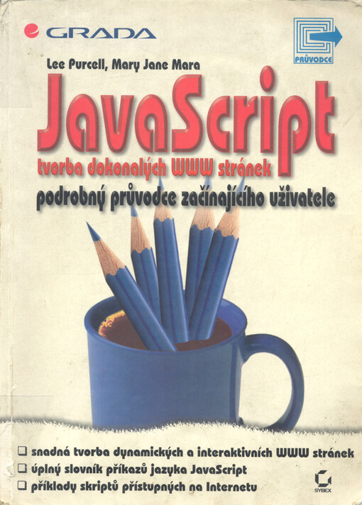JavaScript : tvorba dokonalých www stránek : podrobný průvodce začínajícího uživatele
