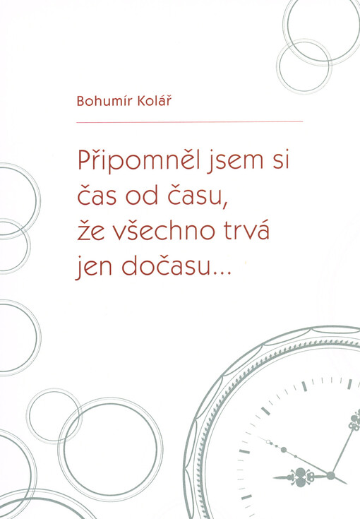 Připomněl jsem si čas od času, že všechno trvá jen dočasu...
