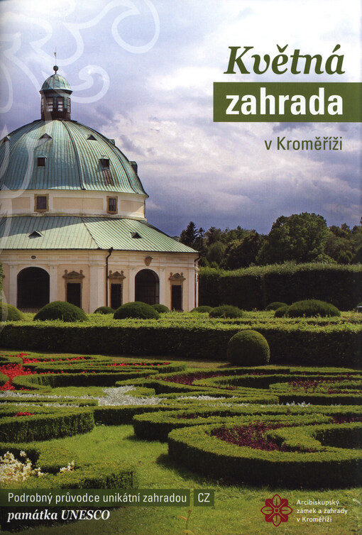 Květná zahrada v Kroměříži : podrobný průvodce unikátní zahradou : památka UNESCO