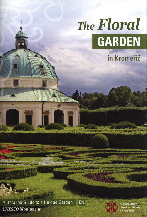The Floral Garden in Kroměříž : a detailed guide to a unique garden : UNESCO monument