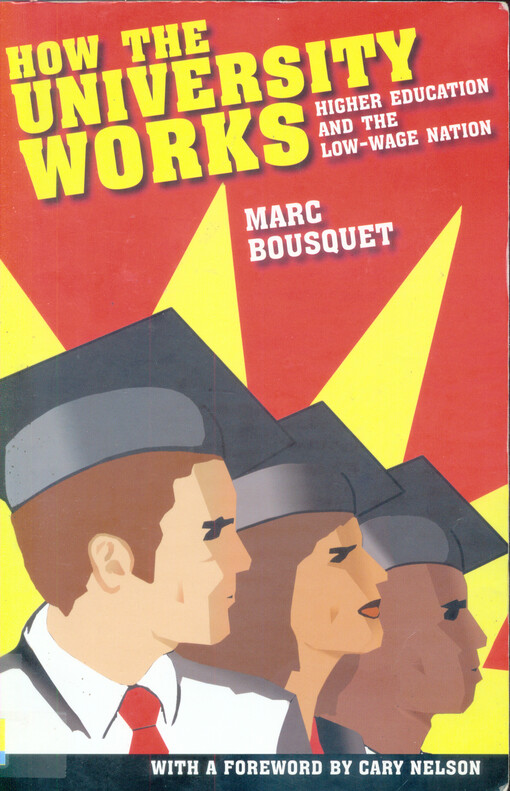 How the university works : higher education and the low-wage nation
