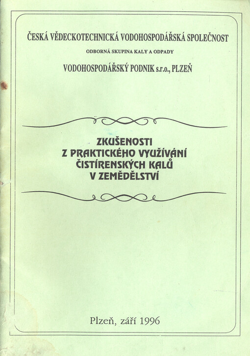 Zkušenosti z praktického využívání čistírenských kalů v zemědělství : sborník přednášek z konference konané dne 26. září 1996 v Plzni