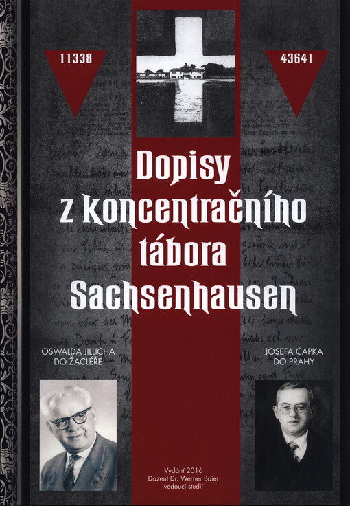 Dopisy z koncentračního tábora Sachsenhausen : Oswalda Jillicha do Žacléře, Josefa Čapka do Prahy = Briefe aus dem Konzentrationslager Sachsenhausen : von Oswald Jillich nach Schatzlar, Josef Capek nach Prag