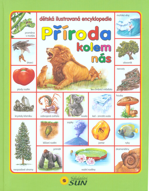 Příroda kolem nás : dětská ilustrovaná encyklopedie