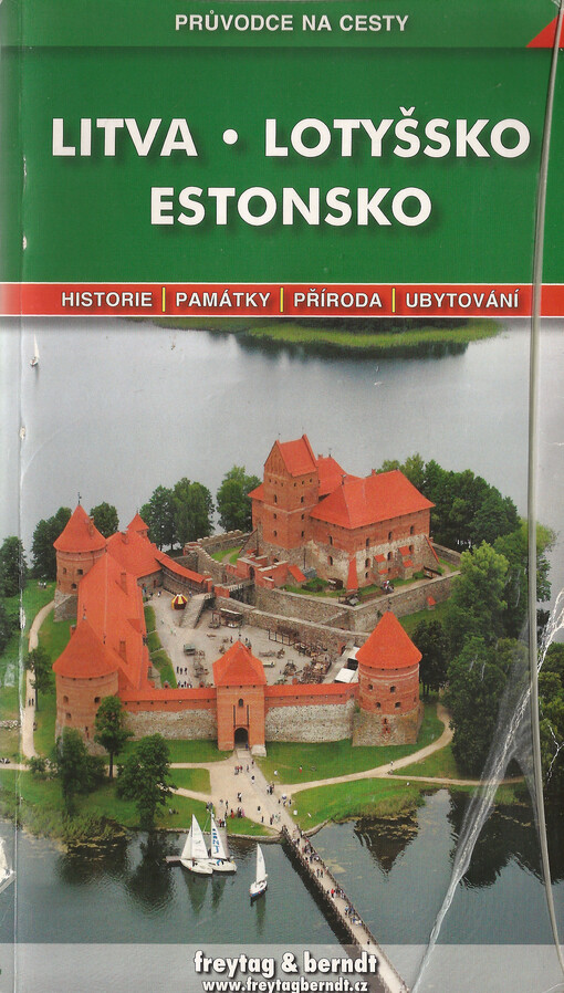 Litva: Lotyšsko ; Estonsko : podrobné a přehledné informace o historii, kultuře, přírodě a turistickém zázemí pobaltských republik