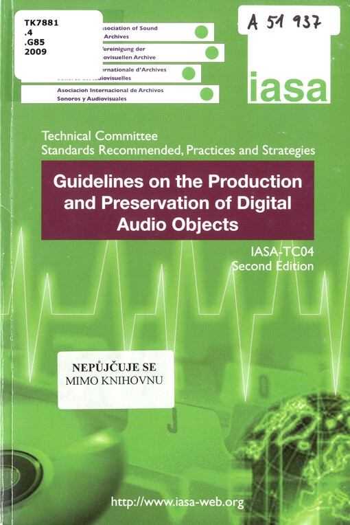 Guidelines on the production and preservation of digital audio objects : technical committee standards recommended, practices and strategies : IIASA-TC 04