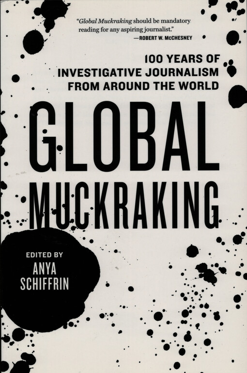 Global muckraking : 100 years of investigative journalism from around the world