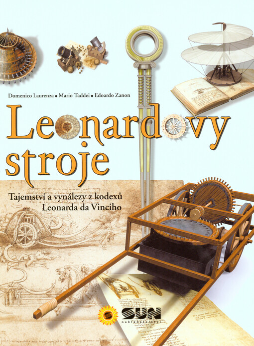 Leonardovy stroje : tajemství a vynálezy z kodexů Leonarda da Vinciho