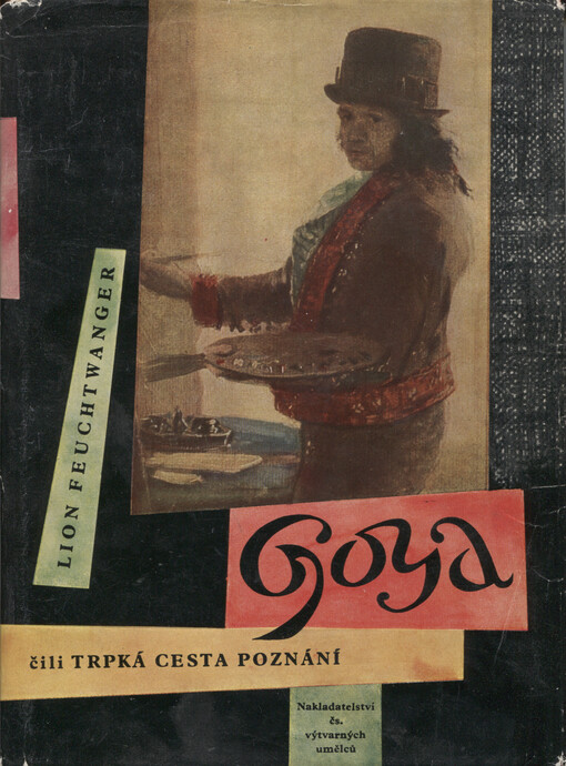 Goya, čili, Trpká cesta poznání, 3. vyd., (v Nakl. čs. výtvarných umělců 2.) vyd.
