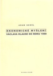 Ekonomické myšlení Václava Klause do roku 1990 Adam Geršl