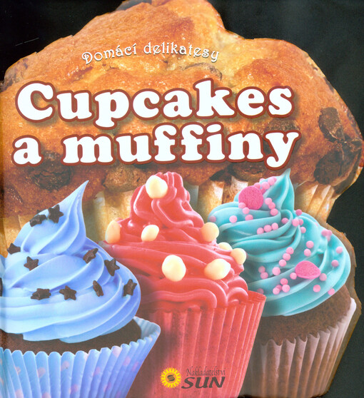 Cupcakes a muffiny : domácí delikatesy