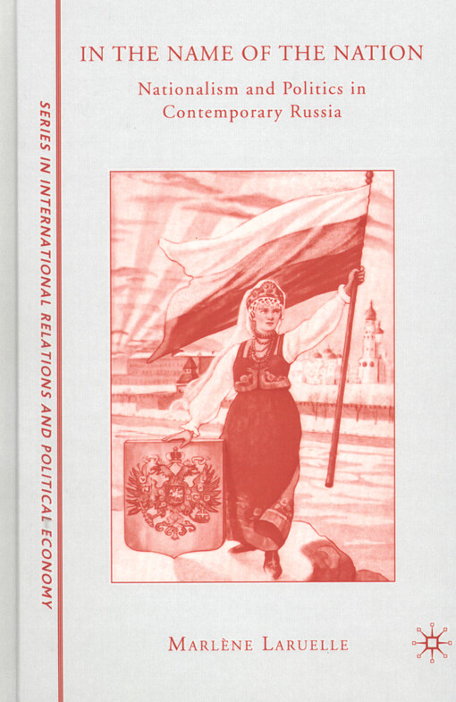 In the name of the nation : nationalism and politics in contemporary Russia