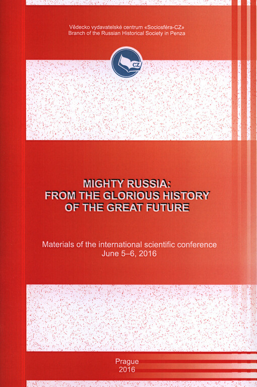 Mighty Russia: From the Glorious History of the Great Future : materials of the ... international scientific conference on ...