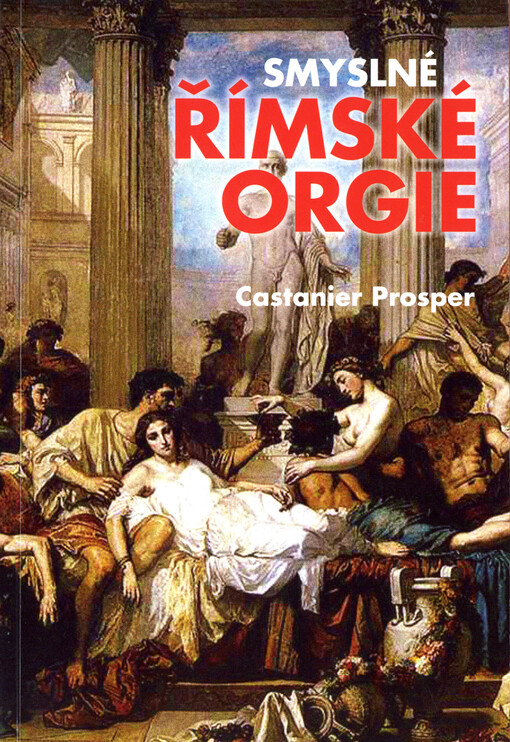 Smyslné římské orgie: erotický román ze starého Říma