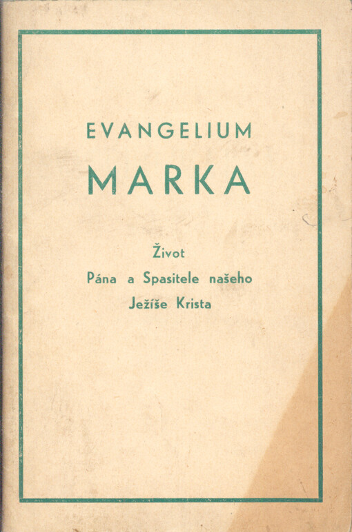Evangelium podle sepsání svatého Marka: život Pána a Spasitele našeho Ježíše Krista