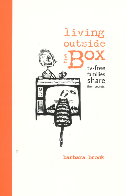 Living outside the box : tv-free families share their secrets