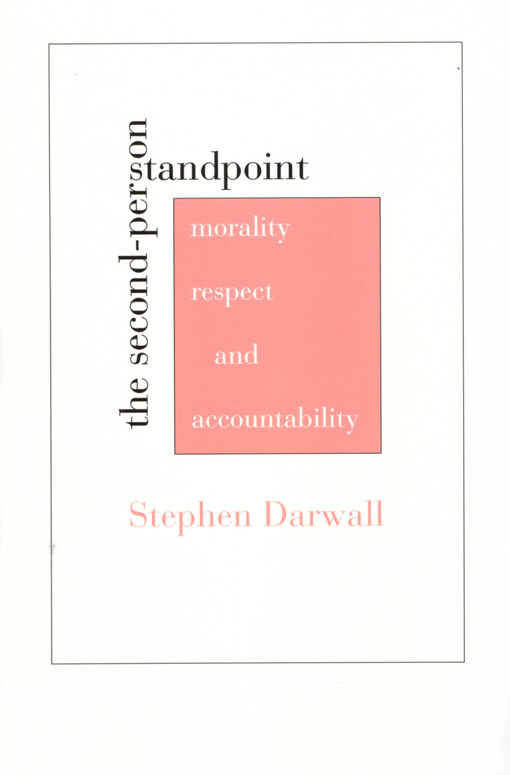 The second-person standpoint : morality, respect, and accountability