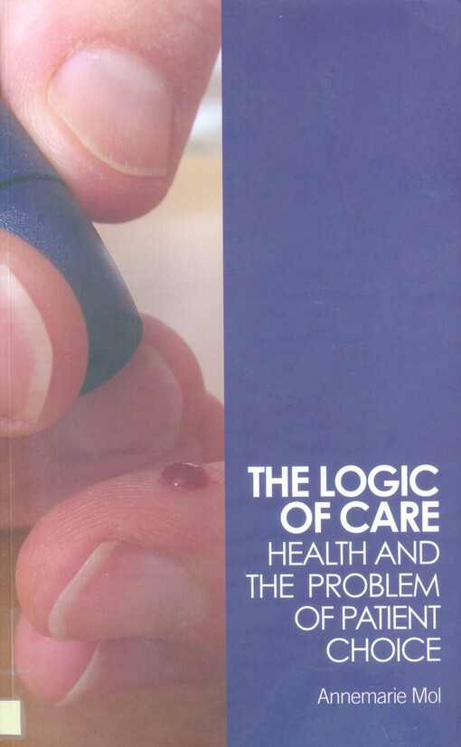 The logic of care :health and the problem of patient choice