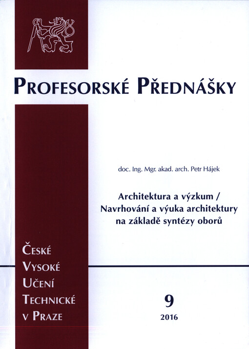 Architektura a výzkum - navrhování a výuka architektury na základě syntézy oborů = Architecture and research - architectural design and instruction on an interdisciplinary basis