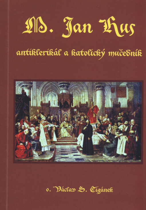 M. Jan Hus : antiklerikál a mučedník