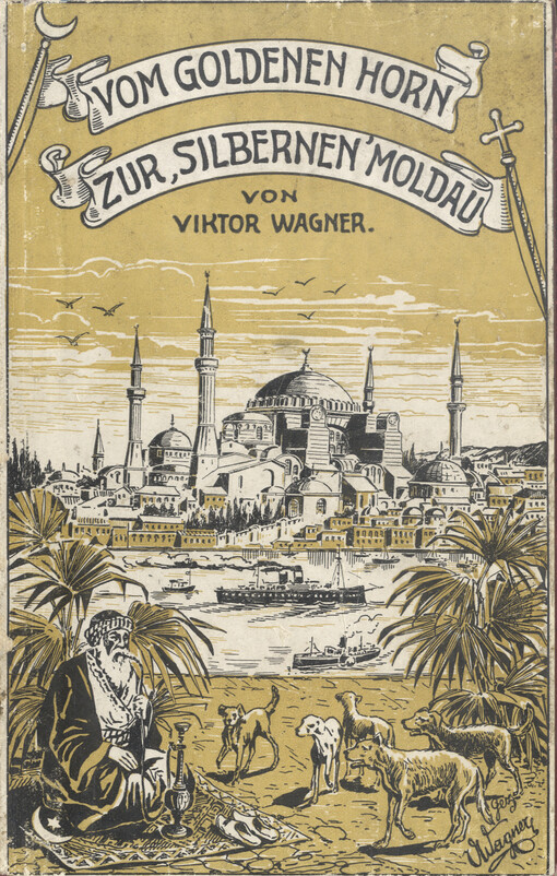 Vom goldenen Horn zur silbernen' Moldau : Wanderrungen und Reiseerlebnisse in der Balkanländer