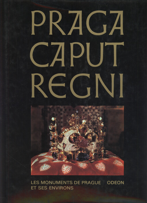Praga caput regni : les monuments de Prague et ses environs, 1ère éd.