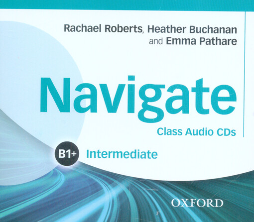 Navigate Intermediate B1+ Class Audio CD (3) - C. Walter, R. Roberts, H. Buchanan, E. Pathare