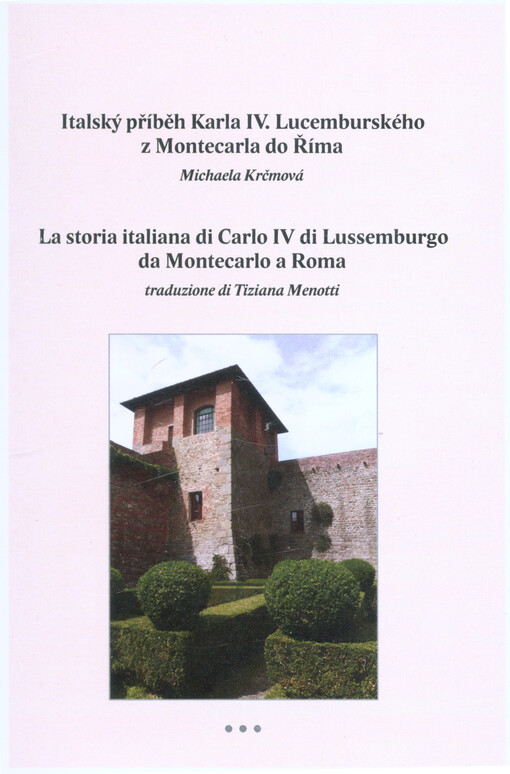 Italský příběh Karla IV. Lucemburského z Montecarla do Říma = La storia italiana di Carlo IV di Lussemburgo da Montecarlo a Roma