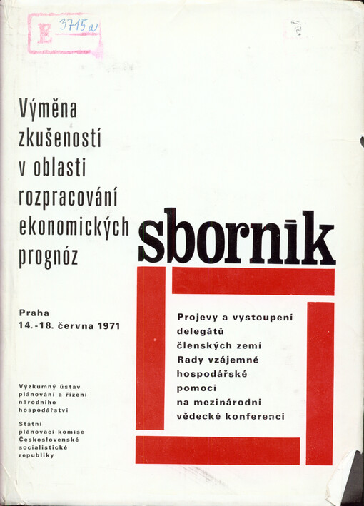 Výměna zkušeností v oblasti rozpracování ekonomických prognóz: sborník : projevy a vystoupení delegátů členských zemí rady vzájemné hospodářské pomoci na mezinárodní vědecké konferenci Praha 14.-18. června 1971