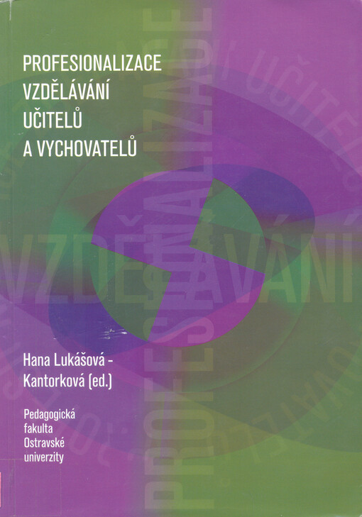 Profesionalizace vzdělávání učitelů a vychovatelů : registrační číslo VZO: msm 174500001