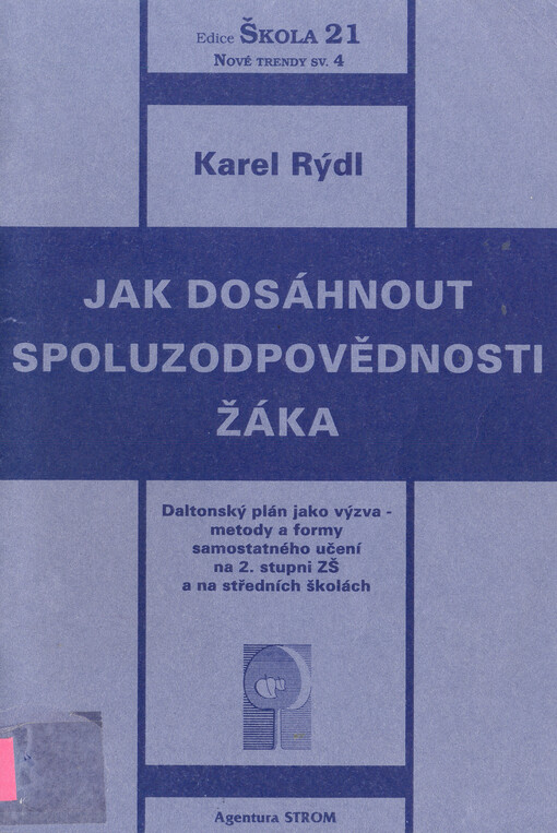 Jak dosáhnout spoluzodpovědnosti žáka : Daltonský plán jako výzva - metody a formy práce na 2. stupni ZŠ a na středních školách