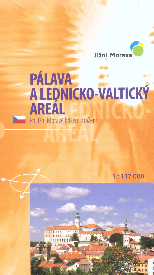 Pálava a Lednicko-valtický areál : po jižní Moravě křížem krážem