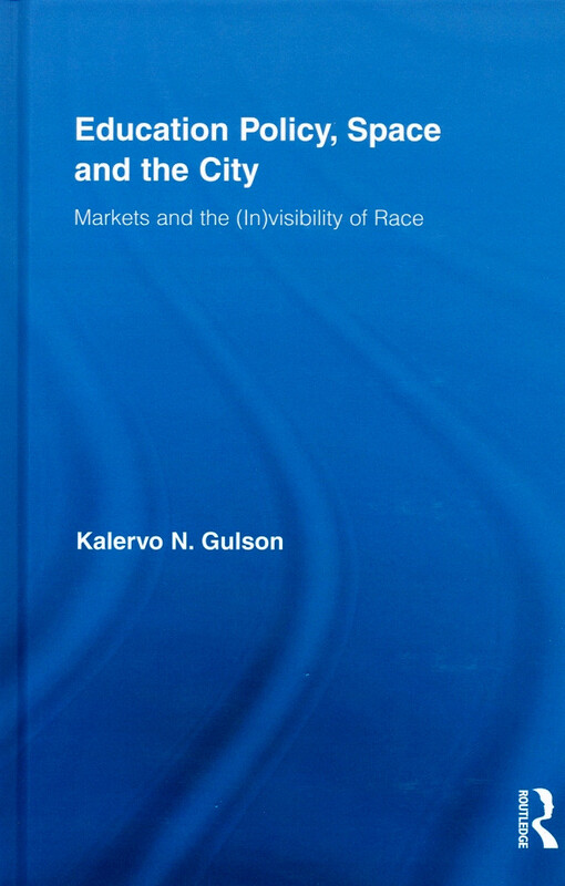 Education policy, space and the city : markets and the (in)visibility of race