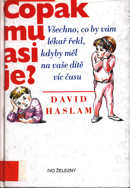 Copak mu asi je?: všechno, co by vám lékař řekl, kdyby měl na vaše dítě víc času