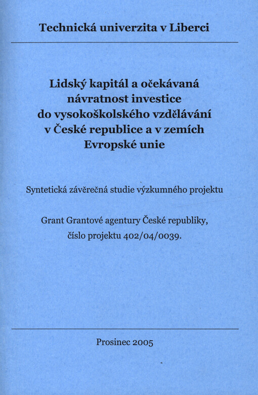 Lidský kapitál a očekávaná návratnost investice do vysokoškolského vzdělávání v České republice a v zemích Evropské unie : syntetická závěrečná studie výzkumného projektu