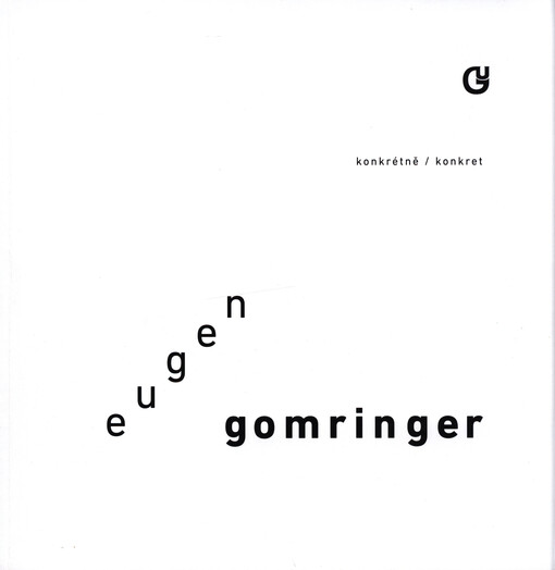 Eugen Gomringer : konkrétně = Konkret : Galerie umění Karlovy Vary 27. 5.-26. 6. 2016