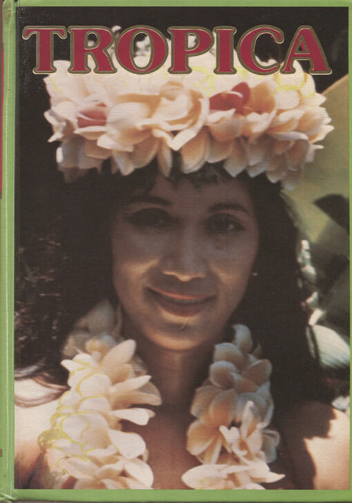 Tropica : color cyclopedia of exotic plants and trees : for warm-region horticulture - in cool climate the summer garden of shleltered indoors