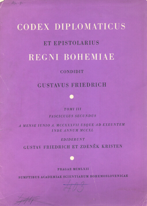 Codex diplomaticus et epistolarius Regni Bohemiae.Tomi III fasciculus secundus,Inde a mense iunio a. MCCXXXVIII ad exeuntem annum MCCXL