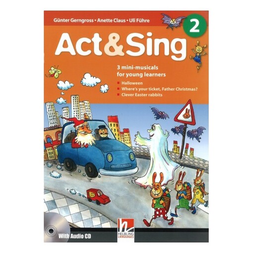Act & sing 2 : 3 mini-musicals for young learners