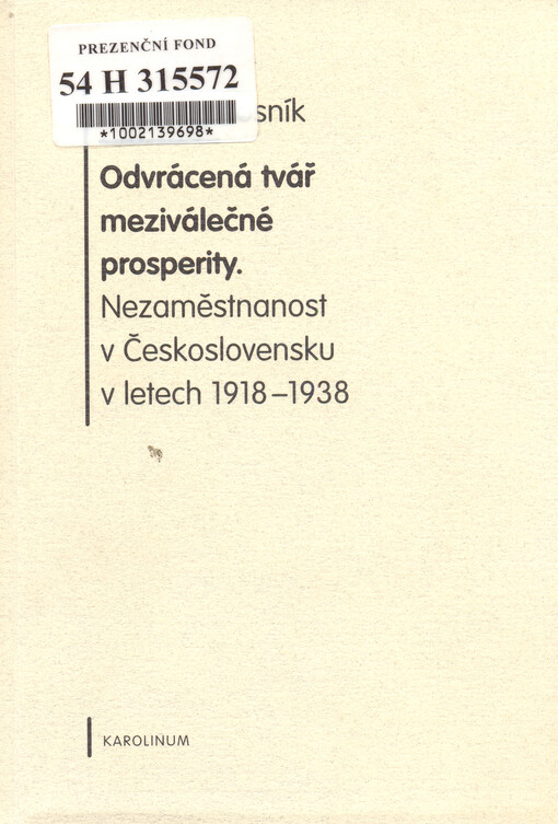 Odvrácená tvář meziválečné prosperity : nezaměstnanost v Československu v letech 1918-1938
