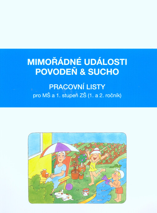 Mimořádné události povodeň & sucho : pracovní listy pro MŠ a 1. stupeň ZŠ (1. a 2. ročník)