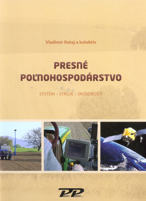 Presné poľnohospodárstvo :systém - stroje - skúsenosti : vysokoškolská učebnica