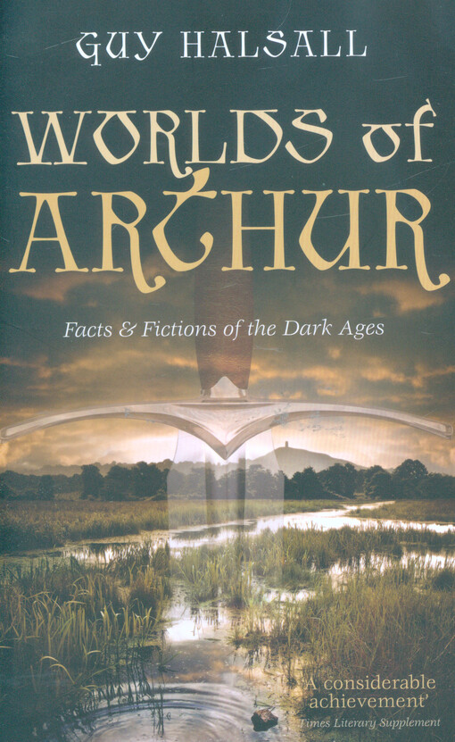 Worlds of Arthur : facts & fictions of the dark ages
