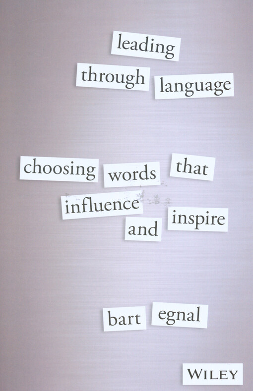 Leading through language : choosing words that influence and inspire