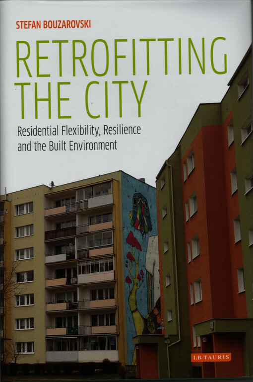 Retrofitting the city : residential flexibility, resilience and the built environment