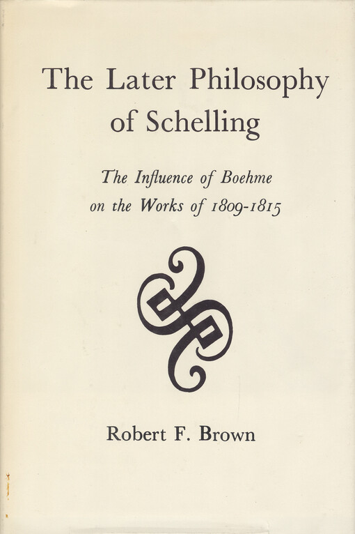 The later philosophy of Schelling : the influence of Boehme on the works of 1809-1815