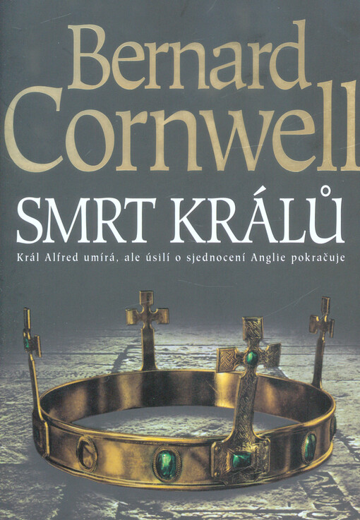 Smrt králů : království Alfreda Velikého, Třetí vydání v českém jazyce, druhé ve vázané podobě