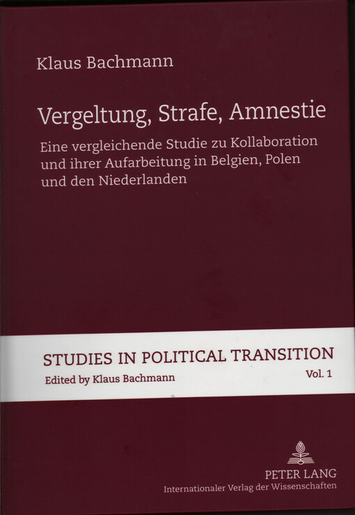 Vergeltung, Strafe, Amnestie :eine vergleichende Studie zu Kollaboration und ihrer Aufarbeitung in Belgien, Polen und den Niederlanden