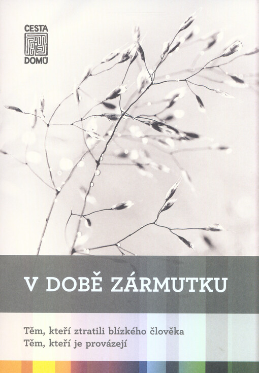 V době zármutku : těm, kteří ztratili blízkého člověka - těm, kteří je provázejí