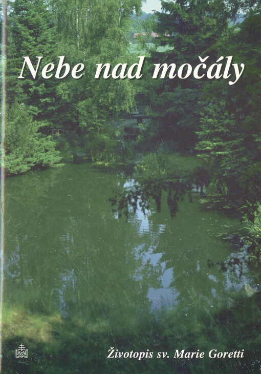 Nebe nad močály :životopis sv. Marie Goretti